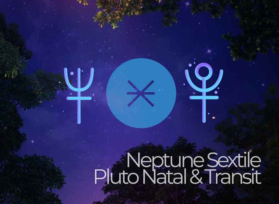 Neptune Sextile Pluto Natal & Transit - A Complete Guide.